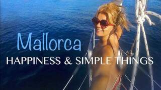Ep79 HAPPINESS & SIMPLE THINGS. Mallorca Portocolom Cala Mitjana  Sailing Mediterranean Sea