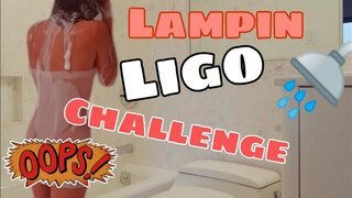 Ligo Challenge || Lampin Ligo Challenge || Shower Routine