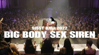 BIG BODY SEX SIREN | SISSY BALL 2022