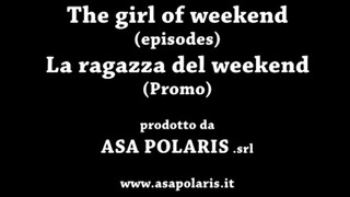 1. LA RAGAZZA DEL WEEKEND, THE GIRL OF WEEKEND- PROMO