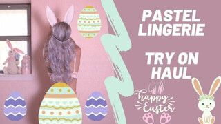 Pastel Lingerie Try On Haul for Easter/Spring!!