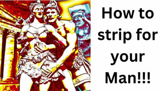How to strip for your man!!!
