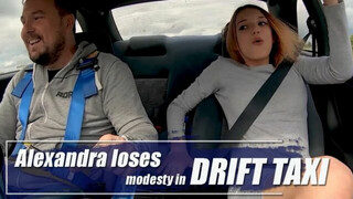 Alexandra loses modesty in drift taxi