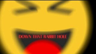 Down That Rabbit Hole