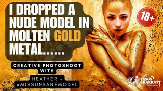 I Drop A Nude Model in Molten Gold Metal – Creative Photoshoot with Heather (18+)