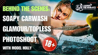 B.T.S Glamour/Topless Soapy Carwash Photoshoot with Holly (18+)