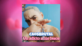 1. Soy un Adicto a tus Besos ???? – CaosBrutal | Rap Romántico (Beats Killuminati)