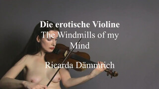 1. Ricarda Dämmrich: Die erotische Violine – The Windmills of my Mind