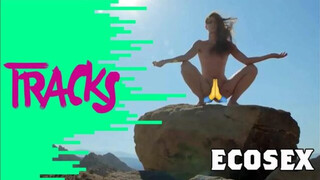 Ecosex, dem Planeten zuliebe | Arte TRACKS