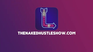 1. SHE SAID HER SEX IS MOFIYA!!! – THE NAKED HUSTLE SHOW PODCAST#7