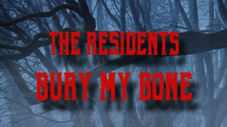 The Residents Bury My Bone
