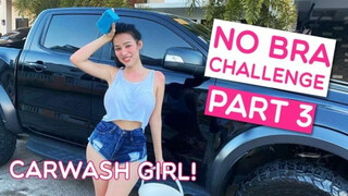 NO BRA CHALLENGE 3! | AKO’Y ALIPIN MO | CARWASH GIRL