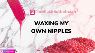 Nipple Waxing (The break down) ????????‍⚕️