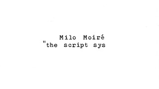 1. The Script System – Milo Moire