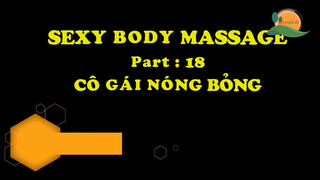 1. Sexy body massage –  Part: 18 – Cô Gái Nóng Bỏng [ Khoảnh khắc KTV ]