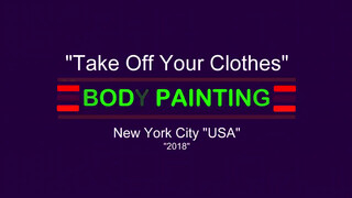 1. Take Off Your Clothes (BODY PAINTING) NYC “2018”