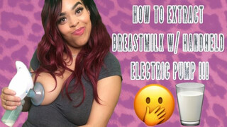 HOW TO EXTRACT BREASTMILK W/ HANDHELD ELECTRIC PUMP !!!