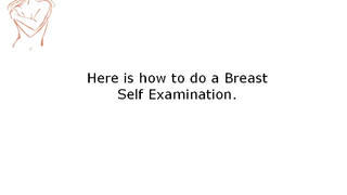 2. Breast Self Examination – with video demonstration.